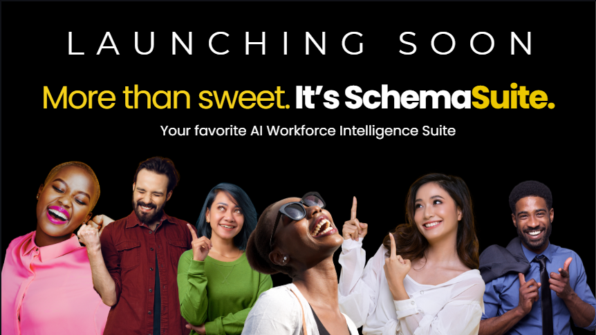 Launching soon. More than sweet. It’s SchemaSuite—your favorite AI Workforce Intelligence Suite—shown with a diverse group of professionals.